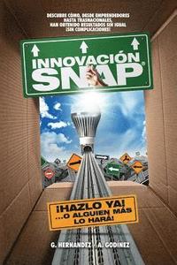 bokomslag Innovacion SNAP: El libro de Innovacion con la mas amplia recopilacion: de innovaciones ACTUALES exitosas y el METODO de Innovacion INF