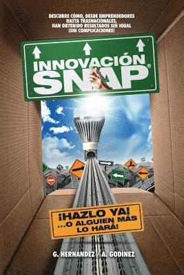 bokomslag Innovacion SNAP: El libro de Innovacion con la mas amplia recopilacion: de innovaciones ACTUALES exitosas y el METODO de Innovacion INF