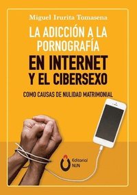 bokomslag La adiccin a la pornografa en Internet y el cibersexo como causas de nulidad matrimonial