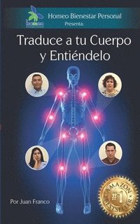 bokomslag Traduce a tu Cuerpo y Entiéndelo: Conoce el mensaje que te manda tu cuerpo cuando te enfermas