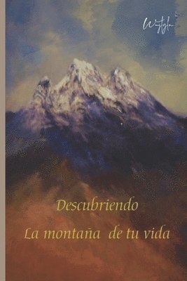 Descubriendo la montaña de tu vida