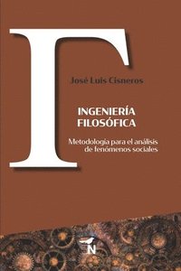 bokomslag Ingeniería filosófica: Metodología para el análisis de fenómenos sociales