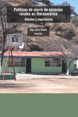 Políticas de cierre de escuelas rurales en Iberoamérica 1