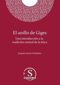 bokomslag anillo de Giges. Una introducción a la tradición central de la ética