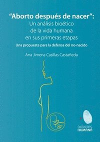 bokomslag Aborto después de nacer. Una propuesta para la defensa del no-nacido