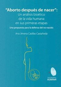 bokomslag Aborto despues de nacer. Una propuesta para la defensa del no-nacido