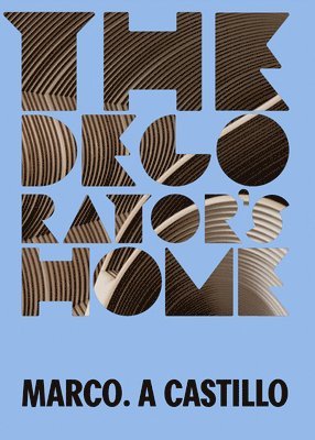 bokomslag Marco A. Castillo: The Decorator's Home