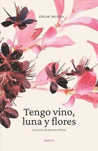 bokomslag Tengo vino, luna y flores