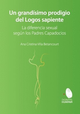 bokomslag grandísimo prodigio del Logos Sapiente. La diferencia sexual según los Padres Capadocios