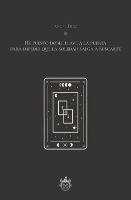 bokomslag He puesto doble llave a la puerta para impedir que la soledad salga a buscarte