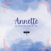 bokomslag Annette: The Dragon Who Found Her Sky