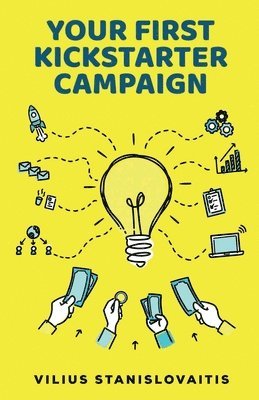 Vilius Stanislovaitis - Your First Kickstarter Campaign, Häftad