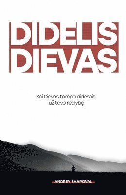 Big God (Lithuanian edition)/ DIDELIS DIEVAS 1