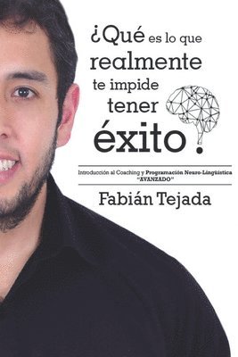 bokomslag "¿Qué es lo que realmente te impide tener éxito?": Introducción al Coaching y Programación Neuro-Lingüística - AVANZADO