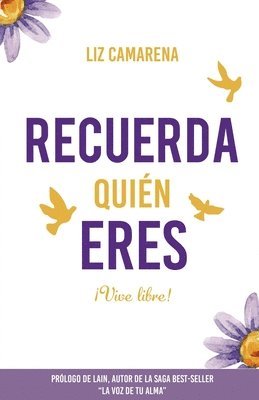 bokomslag Recuerda Quien Eres ...!Vive Libre!