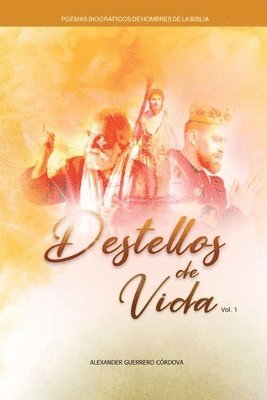 Destellos de Vida: Poemas biográficos de hombres de la biblia 1