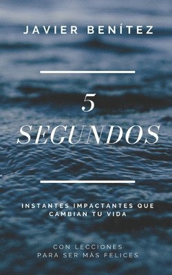 bokomslag 5 Segundos: Instantes impactantes que cambian tu vida