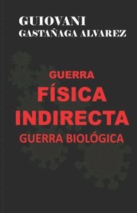 bokomslag Guerra Fisica Indirecta - Guerra Biologica