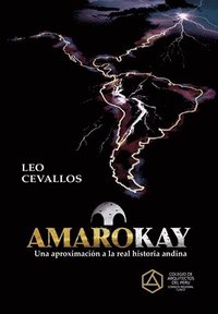 bokomslag Amarokay: Una aproximación a la real historia andina