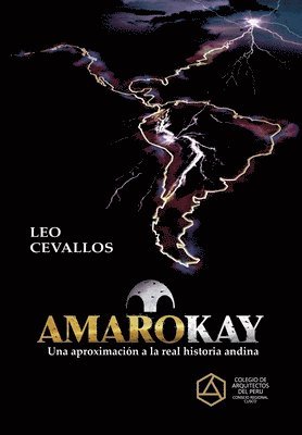 bokomslag Amarokay: Una aproximación a la real historia andina