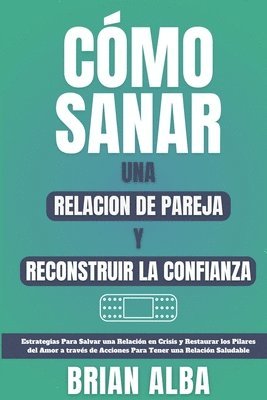 bokomslag Cómo Sanar Una Relacion de Pareja Y Reconstruir La Confianza