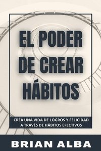 bokomslag El Poder de Crear Hbitos