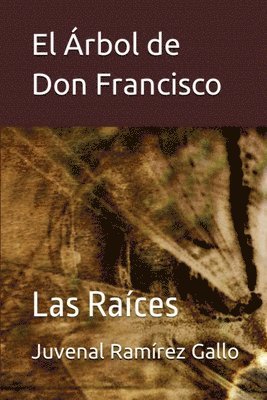 bokomslag El Árbol de don Francisco: Las raíces