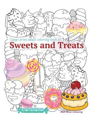 bokomslag Large print adult coloring book of SWEETS and TREATS