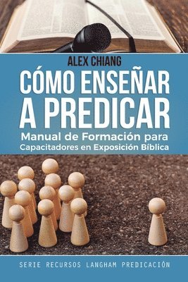 Alex Chiang - Cómo Enseñar a Predicar, Häftad