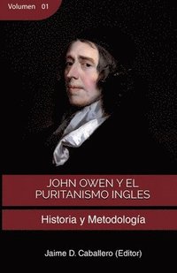 bokomslag John Owen y el Puritanismo Ingles - Vol 1
