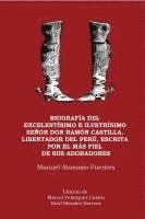 bokomslag Biografía del excelentísimo e ilustrísimo Señor Don Ramón Castilla, Liberador del Perú, escrita por el más fiel de sus adoradores