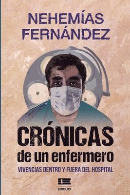 Crónicas de un enfermero: Vivencias dentro y fuera del hospital 1