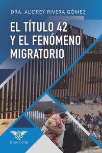 bokomslag El ttulo 42 y el fenmeno migratorio