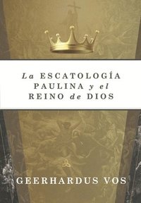 bokomslag La Escatologia Paulina y el Reino de Dios