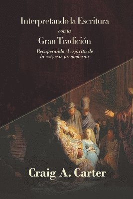 bokomslag Interpretando la Escritura con la Gran Tradicion