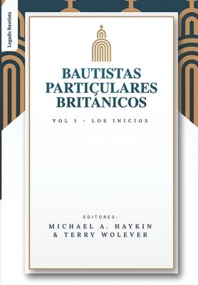 bokomslag Los Bautistas Particulares Britanicos - Vol. 1