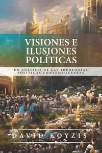 bokomslag Visiones e Ilusiones Politicas