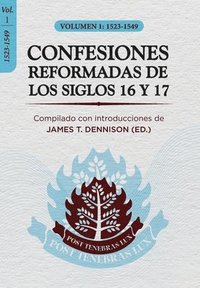 bokomslag Confesiones Reformadas de los Siglos 16 y 17 - Volumen 1