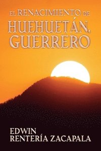 bokomslag El renacimiento de Huehuetan, Guerrero