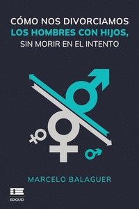 bokomslag Como nos divorciamos los hombres con hijos, sin morir en el intento