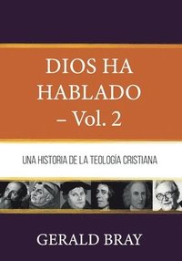 bokomslag Dios ha hablado - Vol. 2: Una Historia de la Teologia Cristiana