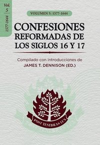 bokomslag Confesiones Reformadas de los Siglos 16 y 17 - Volumen 5: 1577-1644