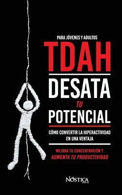 TDAH. Desata tu potencial: Cómo convertir la hiperactividad en una ventaja 1