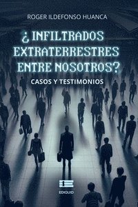 bokomslag ¿Infiltrados extraterrestres entre nosotros?