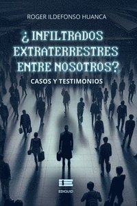 bokomslag Infiltrados extraterrestres entre nosotros?