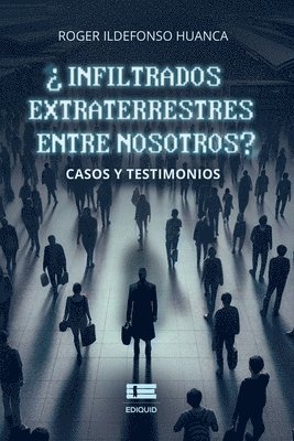 Roger Ildefonso Huanca, Grupo Ígneo - ¿Infiltrados extraterrestres entre nosotros?, Häftad