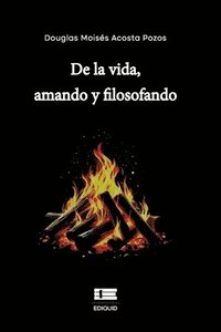 bokomslag De la vida, amando y filosofando