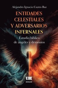 bokomslag Entidades celestiales y adversarios infernales: Estudio bíblico de ángeles y demonios