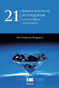 bokomslag 21 formas sencillas de conquistar a una chica [comprobado]