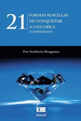 bokomslag 21 formas sencillas de conquistar a una chica [comprobado]